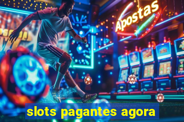 slots pagantes agora